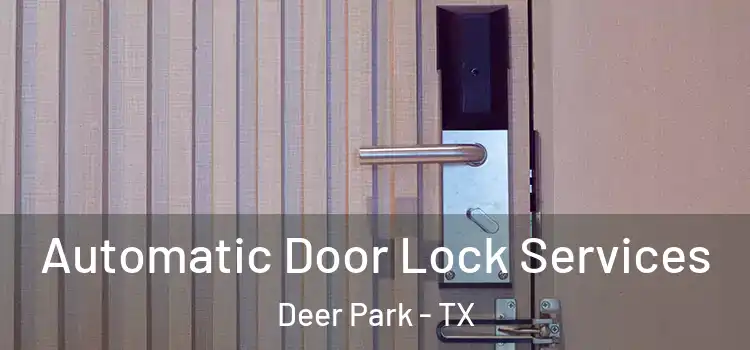 Automatic Door Lock Services Deer Park - TX