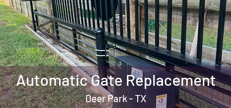  Automatic Gate Replacement Deer Park - TX