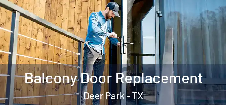  Balcony Door Replacement Deer Park - TX
