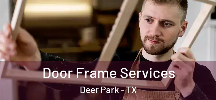 Door Frame Services Deer Park - TX