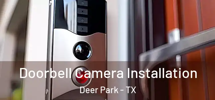  Doorbell Camera Installation Deer Park - TX