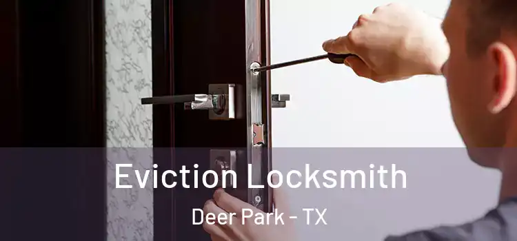 Eviction Locksmith Deer Park - TX