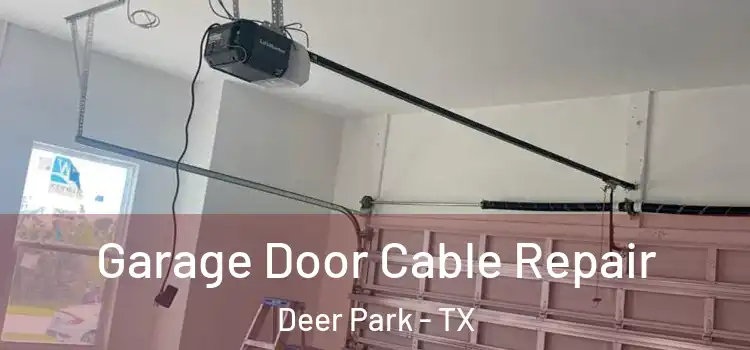  Garage Door Cable Repair Deer Park - TX