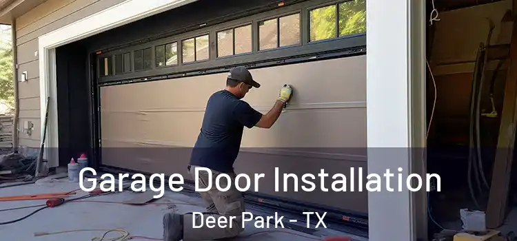  Garage Door Installation Deer Park - TX