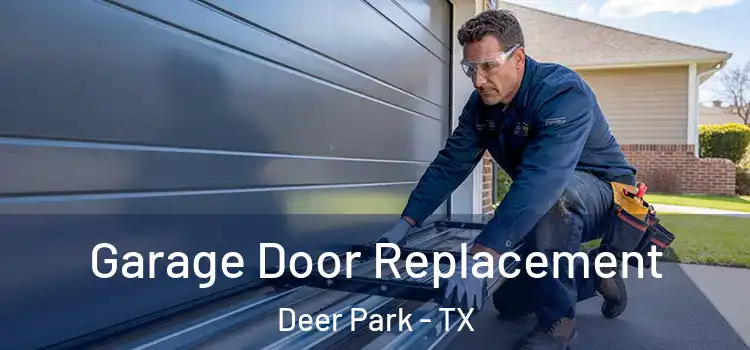  Garage Door Replacement Deer Park - TX