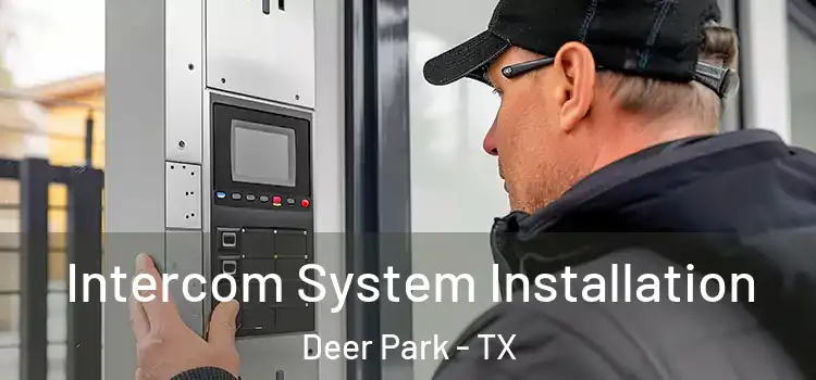  Intercom System Installation Deer Park - TX