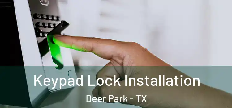 Keypad Lock Installation Deer Park - TX