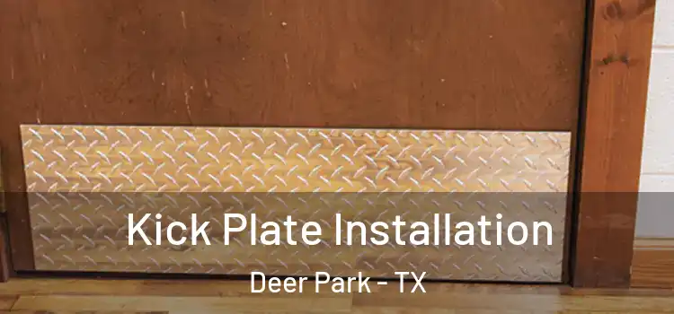  Kick Plate Installation Deer Park - TX