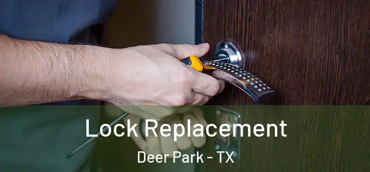  Lock Replacement Deer Park - TX