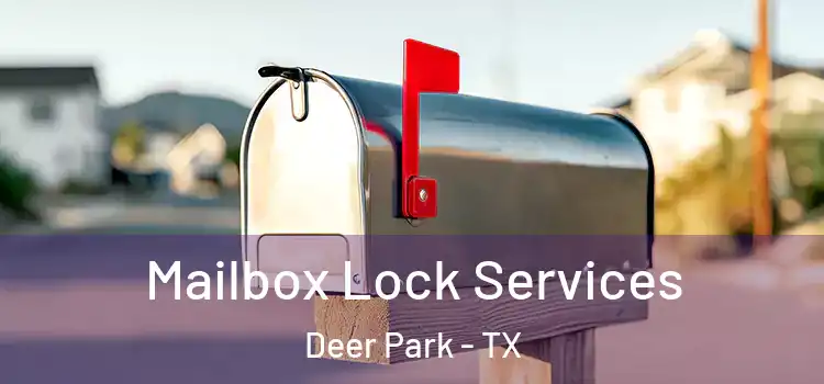 Mailbox Lock Services Deer Park - TX