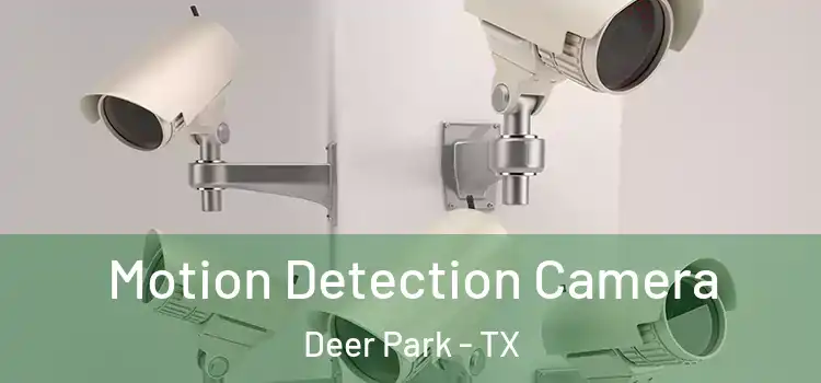  Motion Detection Camera Deer Park - TX