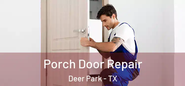  Porch Door Repair Deer Park - TX